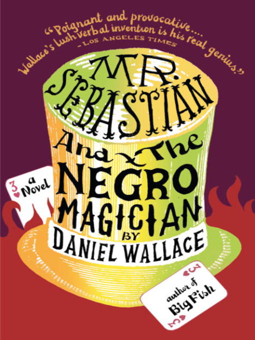 Title details for Mr. Sebastian and the Negro Magician by Daniel Wallace - Available